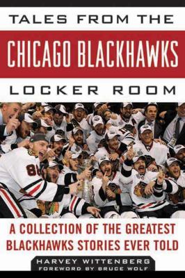 Tales from the Chicago Blackhawks locker room : a collection of the greatest Blackhawks stories ever told