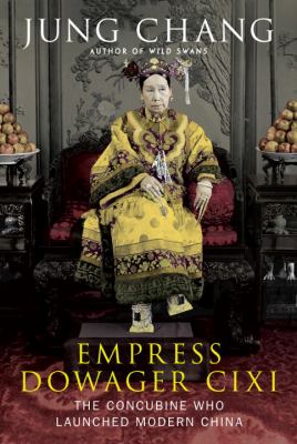 Empress dowager Cixi : the concubine who launched modern China