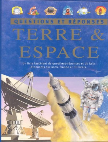 Terre & espace : un livre fascinant de questions-réponses