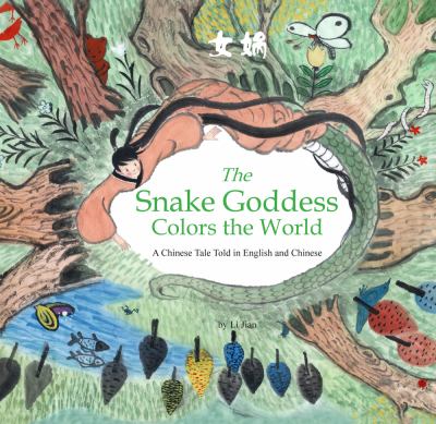 The snake goddess colors the world : a Chinese tale told in English and Chinese