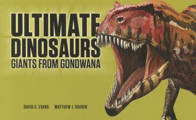 Ultimate dinosaurs : giants from Gondwana