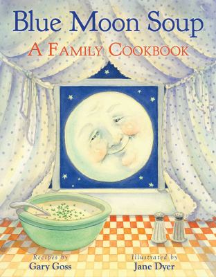 Blue moon soup : a family cookbook : recipes
