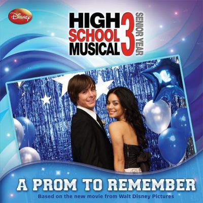 High school musical 3, senior year : a prom to remember