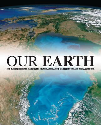Our earth : the ultimate reference resource for the whole family