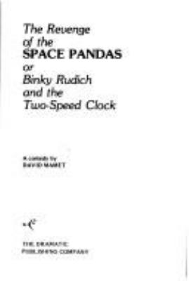 The revenge of the space pandas, or, Binky Rudich and the two-speed clock : a comedy