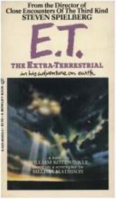 E.T., the extra-terrestrial in his adventure on earth : a novel