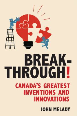 Breakthrough! : Canada's greatest inventions and innovations