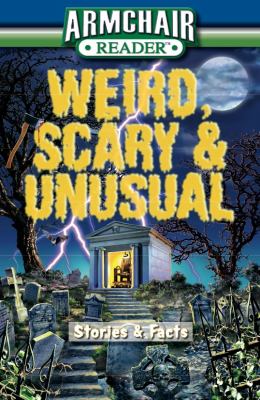 Weird, scary & unusual : stories & facts.