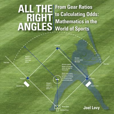 All the right angles : from gear ratios to calculating odds : mathematics in the world of sports