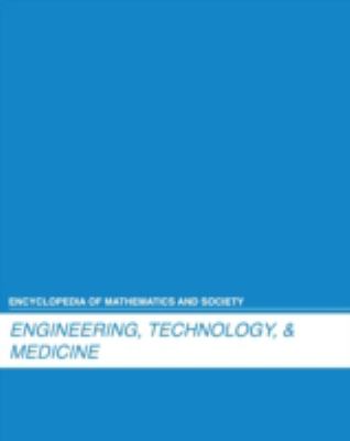 Encyclopedia of mathematics and society. Engineering, technology & medicine /