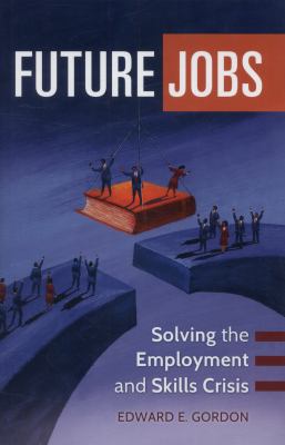 Future jobs : solving the employment and skills crisis