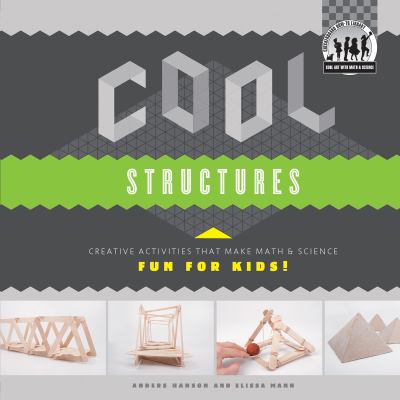 Cool structures : creative activities that make math & science fun for kids!