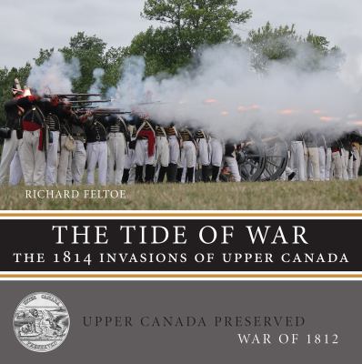 The tide of war : the 1814 invasions of Upper Canada