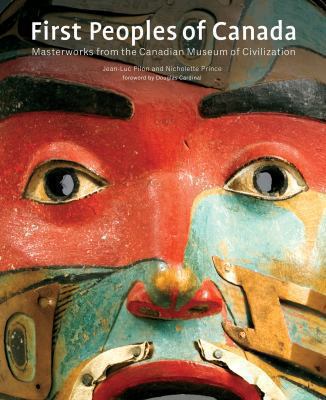 First peoples of Canada : masterworks from the Canadian Museum of Civilization