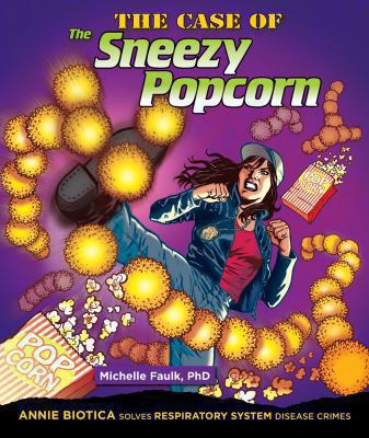 The case of the sneezy popcorn : Annie Biotica solves respiratory system disease crimes