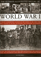 The ultimate illustrated history of World War I : a concise authoritative account of the course of the Great War, with analysis of decisive encounters and landmark engagements