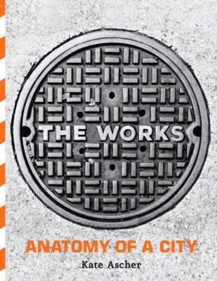 The works : anatomy of a city