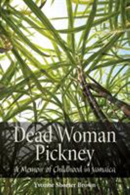 Dead woman pickney : a memoir of childhood in Jamaica
