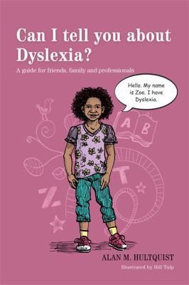 Can I tell you about dyslexia? : a guide for friends, family, and professionals