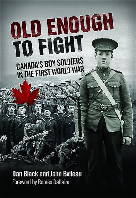 Old enough to fight : Canada's boy soldiers in the First World War