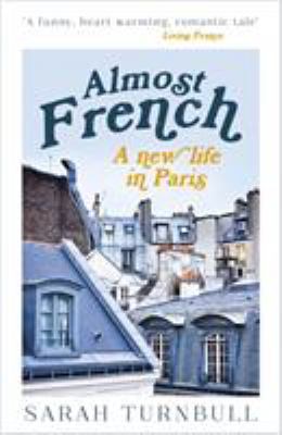 Almost French : a new life in Paris