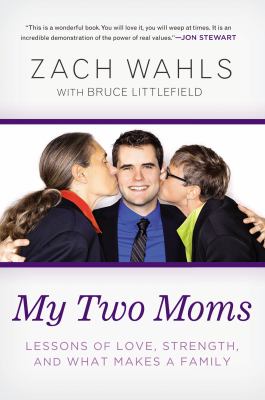 My two moms : lessons of love, strength, and what makes a family