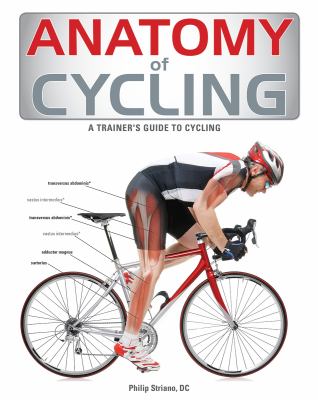 Anatomy of cycling : a trainer's guide to cycling