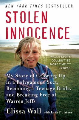 Stolen innocence : my story of growing up in a polygamous sect, becoming a teenage bride, and breaking free of Warren Jeffs