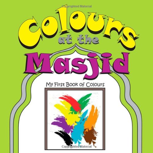 Colours at the Masjid : my first book of colours