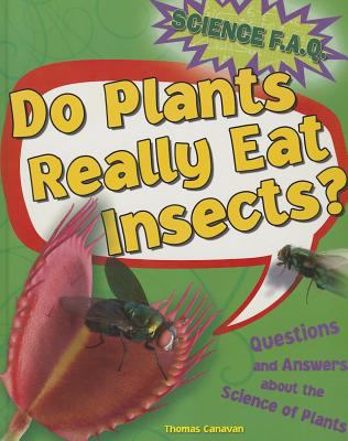 Do plants really eat insects? : questions and answers about the science of plants