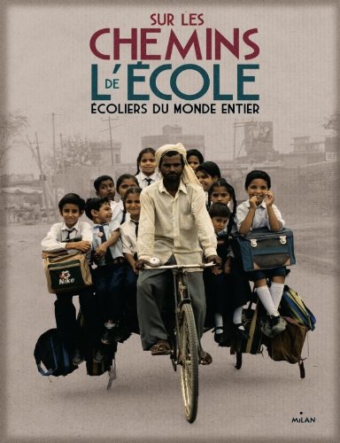 Sur les chemins de l'école : écoliers du monde entier