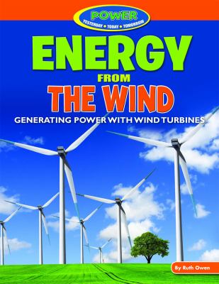 Energy from the wind : generating power with wind turbines