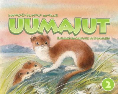 Uumajut. : étudions les animaux de l'arctique! = Ukiuqtaqtuup uumajunginnik ilittilusi! 2 :