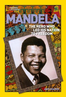 Mandela : the rebel who led his nation to freedom