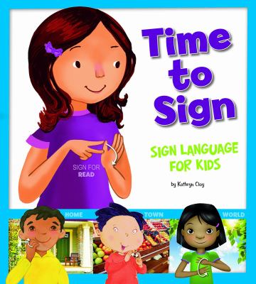 Time to sign : sign language for kids