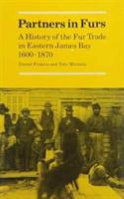 Partners in furs : a history of the fur trade in eastern James Bay, 1600-1870