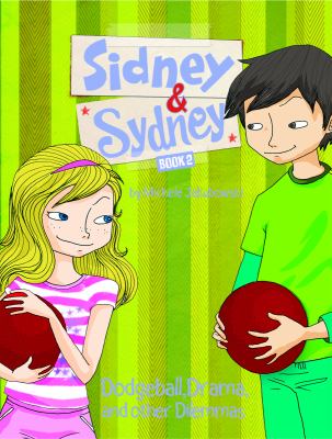 Sidney & Sydney : dodgeball, drama, and other dilemmas