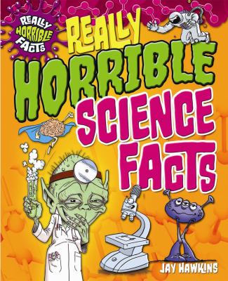 Really horrible science facts