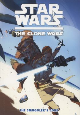 Star Wars, the clone wars. The smuggler's code /