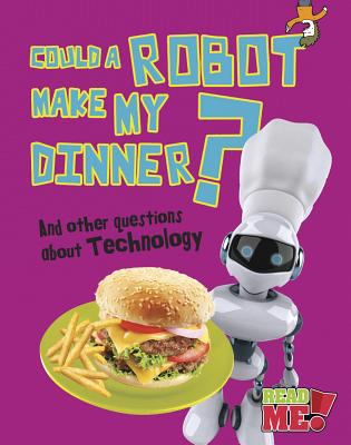 Could a robot make my dinner? : and other questions about technology