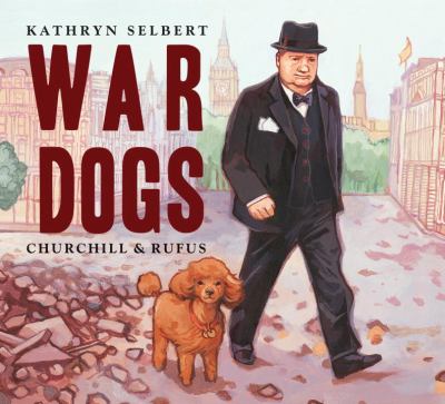 War dogs : Churchill and Rufus