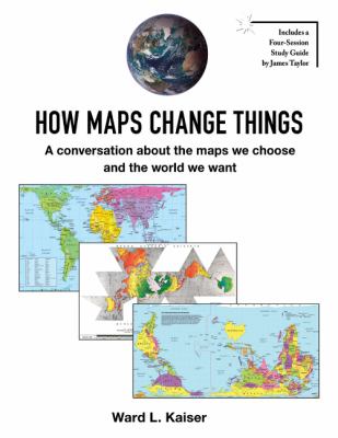 How maps change things : a conversation about the maps we choose and the world we want