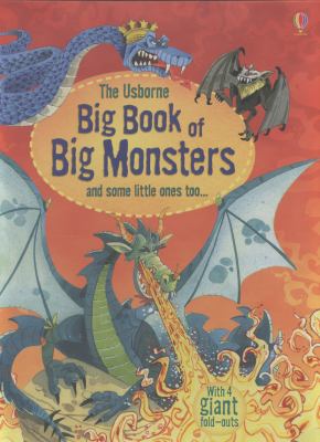 The Usborne big book of big monsters : [and some little ones too-- ]