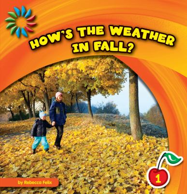 How's the weather in fall? / Rebecca Felix