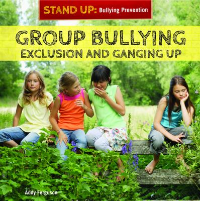 Group bullying : exclusion and ganging up