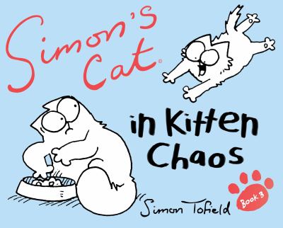 Simon's cat. [3], In kitten chaos /