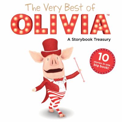 The very best of Olivia : a storybook treasury.
