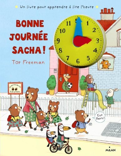 Bonne journée, Sacha ! : un livre pour apprendre à lire l'heure