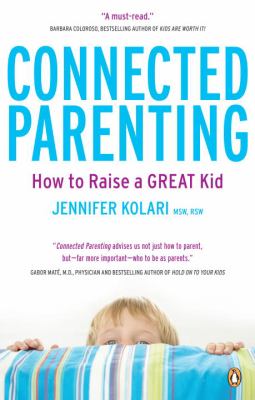 Connected parenting : how to raise a great kid