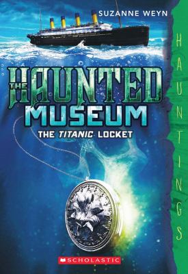 The haunted museum : the Titanic locket